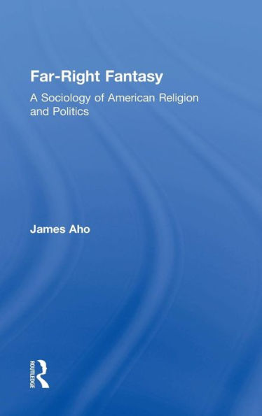 Far-Right Fantasy: A Sociology of American Religion and Politics