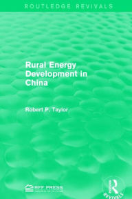 Title: Rural Energy Development in China, Author: Robert P. Taylor