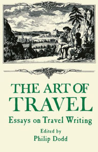 Title: The Art of Travel: Essays on Travel Writing, Author: Philip Dodds