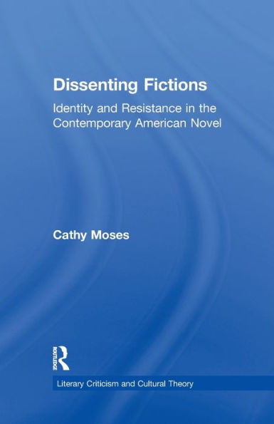 Dissenting Fictions: Identity and Resistance in the Contemporary American Novel