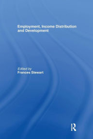 Title: Employment, Income Distribution and Development / Edition 1, Author: Frances Stewart