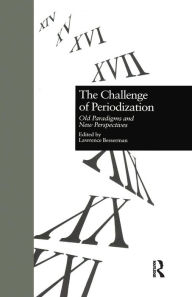 Title: The Challenge of Periodization: Old Paradigms and New Perspectives, Author: Lawrence Besserman