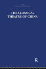 The Classical Theatre of China