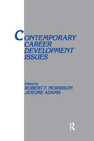 Title: Contemporary Career Development Issues / Edition 1, Author: Robert F. Morrison