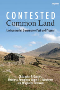 Title: Contested Common Land: Environmental Governance Past and Present / Edition 1, Author: Christopher P. Rodgers