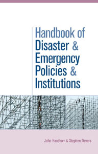 Title: The Handbook of Disaster and Emergency Policies and Institutions / Edition 1, Author: John Handmer