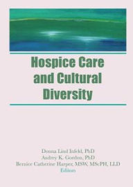 Title: Hospice Care and Cultural Diversity / Edition 1, Author: Donna Infeld