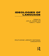 Title: Ideologies of Language (RLE Linguistics A: General Linguistics), Author: John E. Joseph