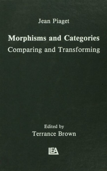 Morphisms and Categories: Comparing and Transforming / Edition 1