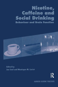 Title: Nicotine, Caffeine and Social Drinking: Behaviour and Brain Function / Edition 1, Author: Monicque Lorist