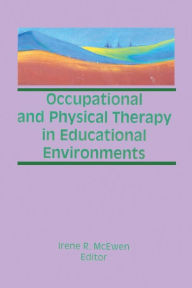 Title: Occupational and Physical Therapy in Educational Environments / Edition 1, Author: Irene Mcewen