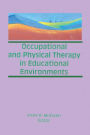 Occupational and Physical Therapy in Educational Environments / Edition 1