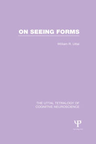 Title: On Seeing Forms / Edition 1, Author: William R. Uttal