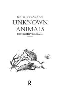 Title: On The Track Of Unknown Animals, Author: Bernard Heuvelmans