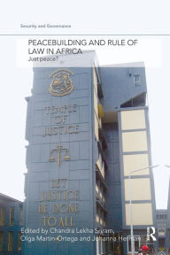 Title: Peacebuilding and Rule of Law in Africa: Just Peace?, Author: Chandra Lekha Sriram
