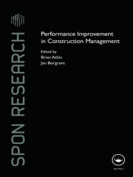 Title: Performance Improvement in Construction Management / Edition 1, Author: Brian Atkin