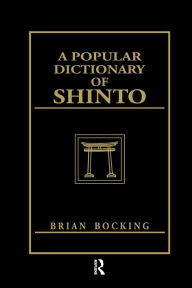 Title: A Popular Dictionary of Shinto, Author: Brian Bocking