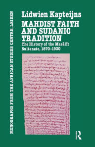 Title: Mahdish Faith and Sudanic Tradition, Author: Lidwien Kapteijns