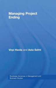 Title: Managing Project Ending / Edition 1, Author: Virpi Havila