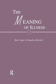 Title: The Meaning of Illness, Author: Mark and Herzlich Auge