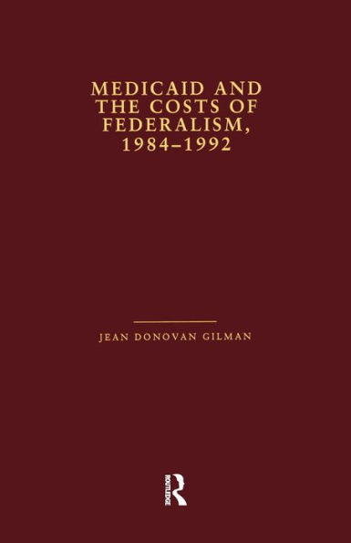 Medicaid and the Costs of Federalism, 1984-1992 / Edition 1