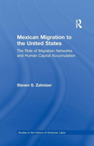 Title: Mexican Migration to the United States: The Role of Migration Networks and Human Capital Accumulation, Author: Steven S. Zahniser