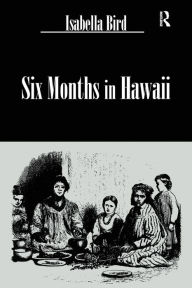 Title: Six Months In Hawaii, Author: Isabella Bird