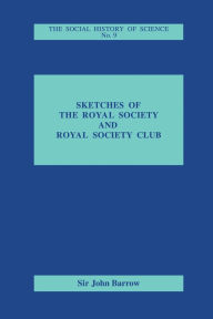Title: Sketches of Royal Society and Royal Society Club, Author: Sir John Barrow