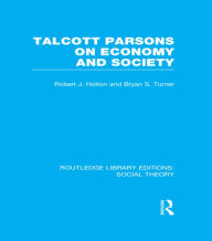 Title: Talcott Parsons on Economy and Society, Author: Bryan S. Turner