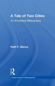Title: A Tale of Two Cities: An Annotated Bibliography, Author: Ruth F. Glancy