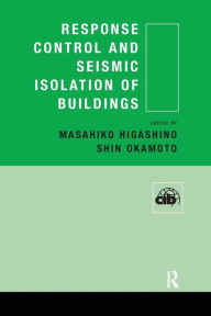 Title: Response Control and Seismic Isolation of Buildings / Edition 1, Author: Masahiko Higashino