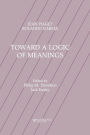 Toward A Logic of Meanings / Edition 1