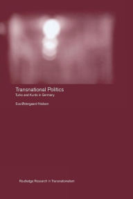 Title: Transnational Politics: The case of Turks and Kurds in Germany, Author: Eva Ostergaard-Nielsen
