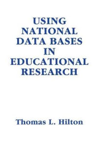 Title: Using National Data Bases in Educational Research, Author: Thomas L. Hilton
