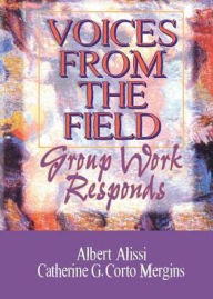 Title: Voices From the Field: Group Work Responds / Edition 1, Author: Albert S Alissi