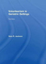 Title: Volunteerism in Geriatric Settings, Author: Vera R Jackson