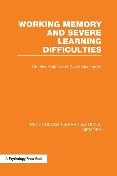 Working Memory and Severe Learning Difficulties (PLE: Memory) / Edition 1