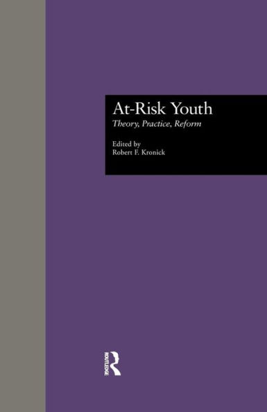 At-Risk Youth: Theory, Practice, Reform / Edition 1