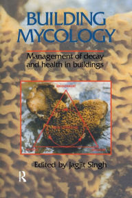 Title: Building Mycology: Management of Decay and Health in Buildings, Author: Dr Jagjit Singh