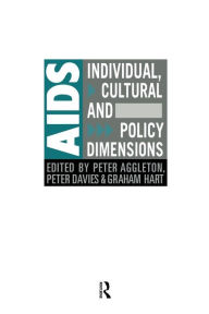 Title: AIDS: Individual, Cultural And Policy Dimensions / Edition 1, Author: Peter Aggleton