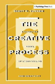 Title: The Creative Process: A Computer Model of Storytelling and Creativity / Edition 1, Author: Scott R. Turner