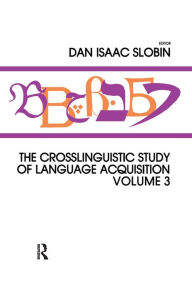 Title: The Crosslinguistic Study of Language Acquisition: Volume 3, Author: Dan Isaac Slobin
