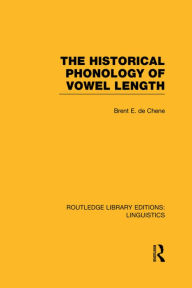 Title: The Historical Phonology of Vowel Length (RLE Linguistics C: Applied Linguistics), Author: Brent de Chene