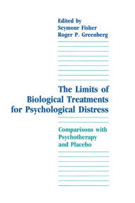 Title: The Limits of Biological Treatments for Psychological Distress: Comparisons With Psychotherapy and Placebo / Edition 1, Author: Seymour Fisher