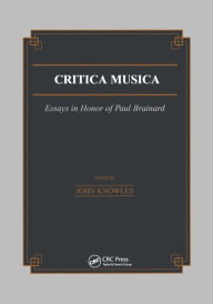 Title: Critica Musica: Essays in Honour of Paul Brainard, Author: J. Knowles