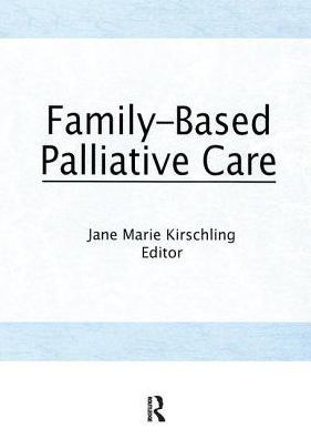 Family-Based Palliative Care / Edition 1