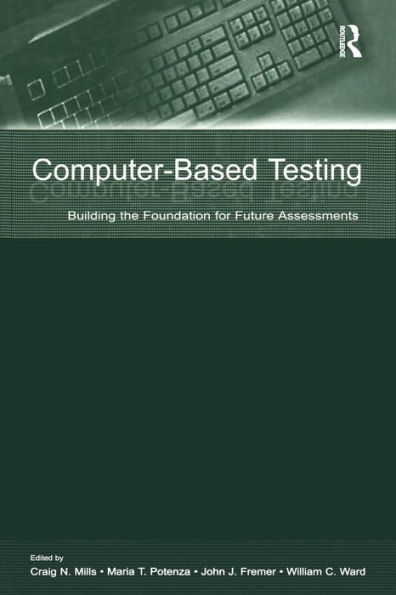 Computer-Based Testing: Building the Foundation for Future Assessments / Edition 1