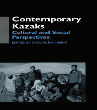 Title: Contemporary Kazaks: Cultural and Social Perspectives, Author: Ingvar Svanberg