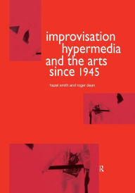 Title: Improvisation Hypermedia and the Arts since 1945, Author: Roger Dean