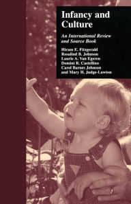 Title: Infancy and Culture: An International Review and Source Book / Edition 1, Author: Hiram E. Fitzgerald